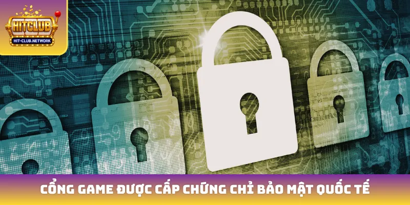 Cổng game được cấp chứng chỉ bảo mật quốc tế