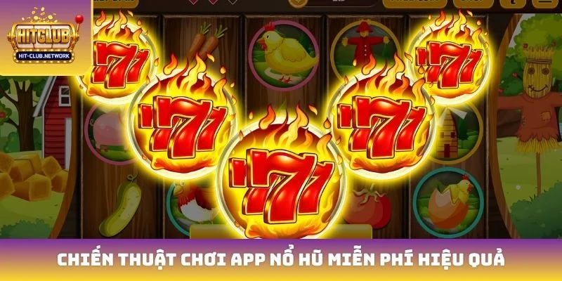 Chiến thuật chơi App nổ hũ miễn phí hiệu quả