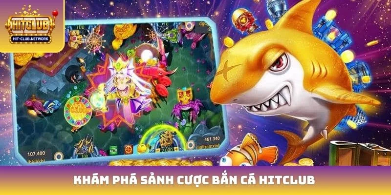 Khám phá sảnh cược bắn cá Hitclub