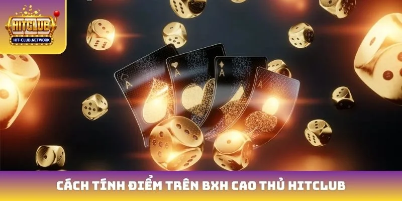 Cách tính điểm trên BXH cao thủ Hitclub