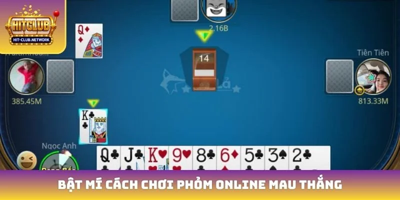 Bật mí cách chơi phỏm online mau thắng