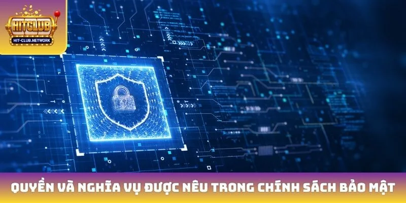 Quyền và nghĩa vụ được nêu trong chính sách bảo mật