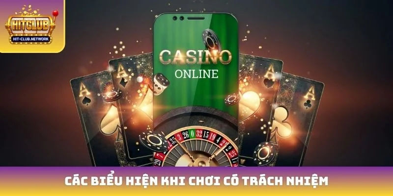 Các biểu hiện khi chơi có trách nhiệm