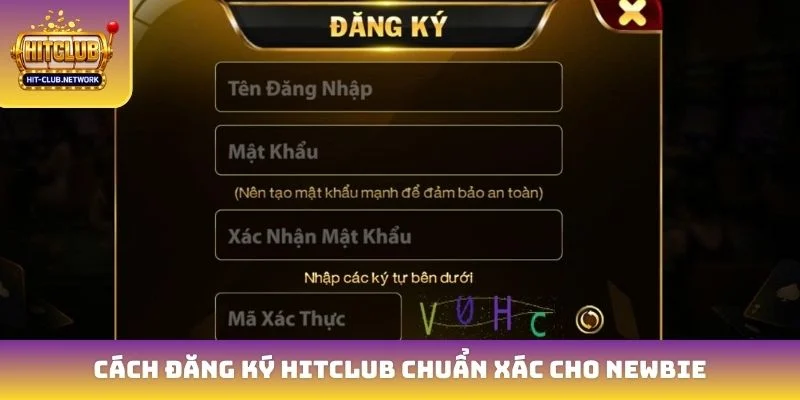 Cách đăng ký Hitclub chuẩn xác cho newbie