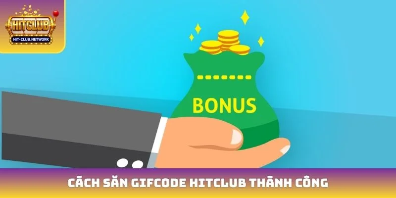 Cách săn gifcode Hitclub thành công