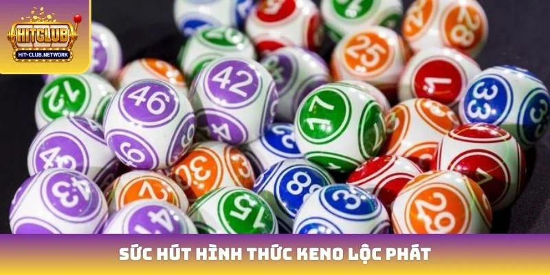 Sức hút hình thức Keno lộc phát