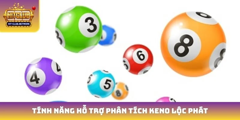 Tính năng hỗ trợ phân tích Keno lộc phát