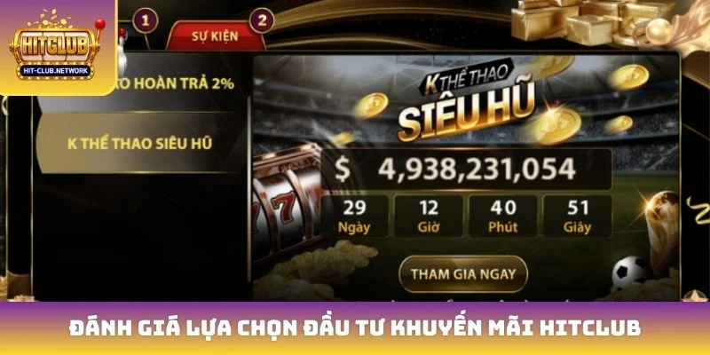 Đánh giá lựa chọn đầu tư khuyến mãi Hitclub