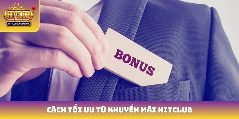 Cách tối ưu từ khuyến mãi Hitclub