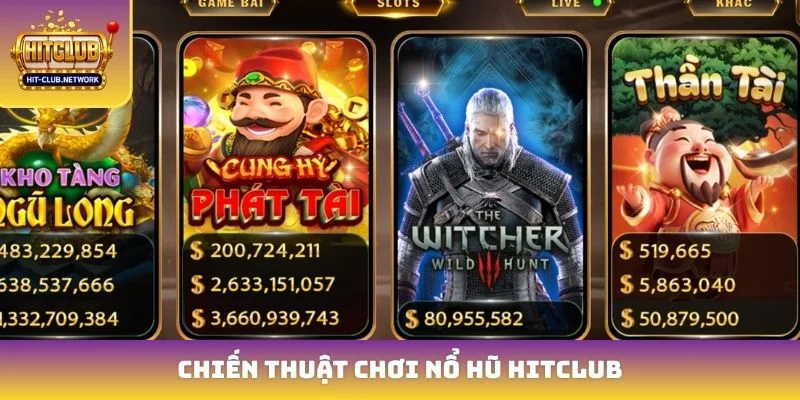 Chiến thuật chơi nổ hũ Hitclub
