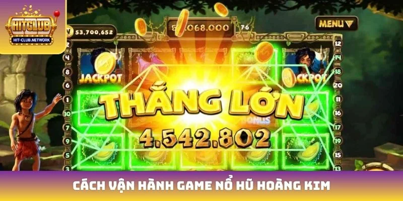 Cách vận hành game nổ hũ hoàng kim