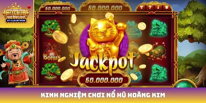 Kinh nghiệm chơi nổ hũ hoàng kim