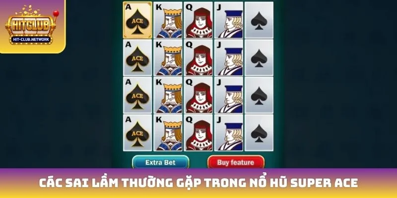 Các sai lầm thường gặp trong nổ hũ super ACE
